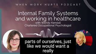 When Work Hurts Podcast S4 Ep 2 FULL EPISODE: Internal Family Systems in healthcare - Wendy Kendall