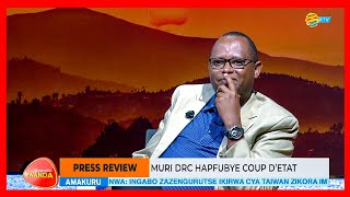 #Waramutse_Rwanda: Ubusesenguzi ku makuru yaranze icyumweru: Ibyabaye muri Iran, RDC n'ahandi