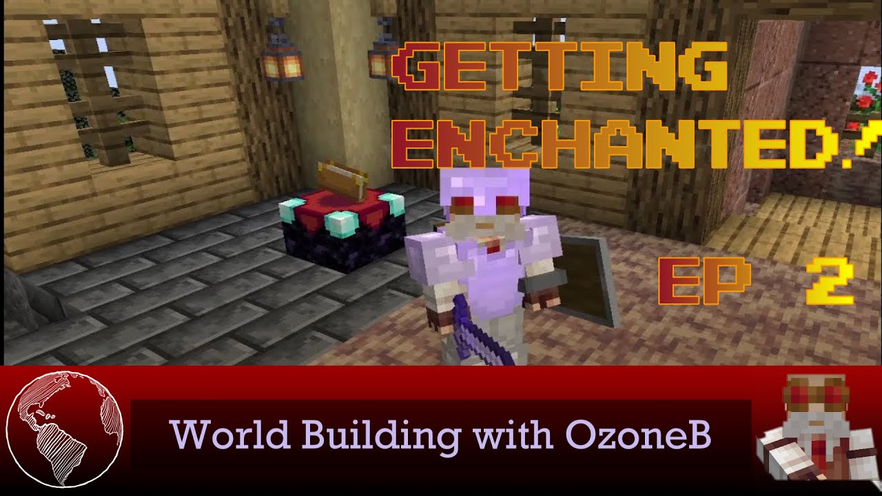 Enchanted! - WorldBuilding with OzoneB - Episode 2