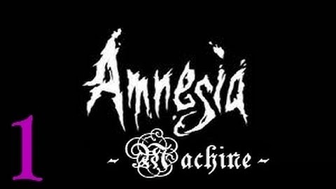 Laurethe plays MACHINE (Amnesia Custom Story) | Part 1