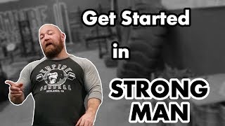 How to Get Started in Strongman: Beginners Guide to Training, Equipment, and Where to Compete