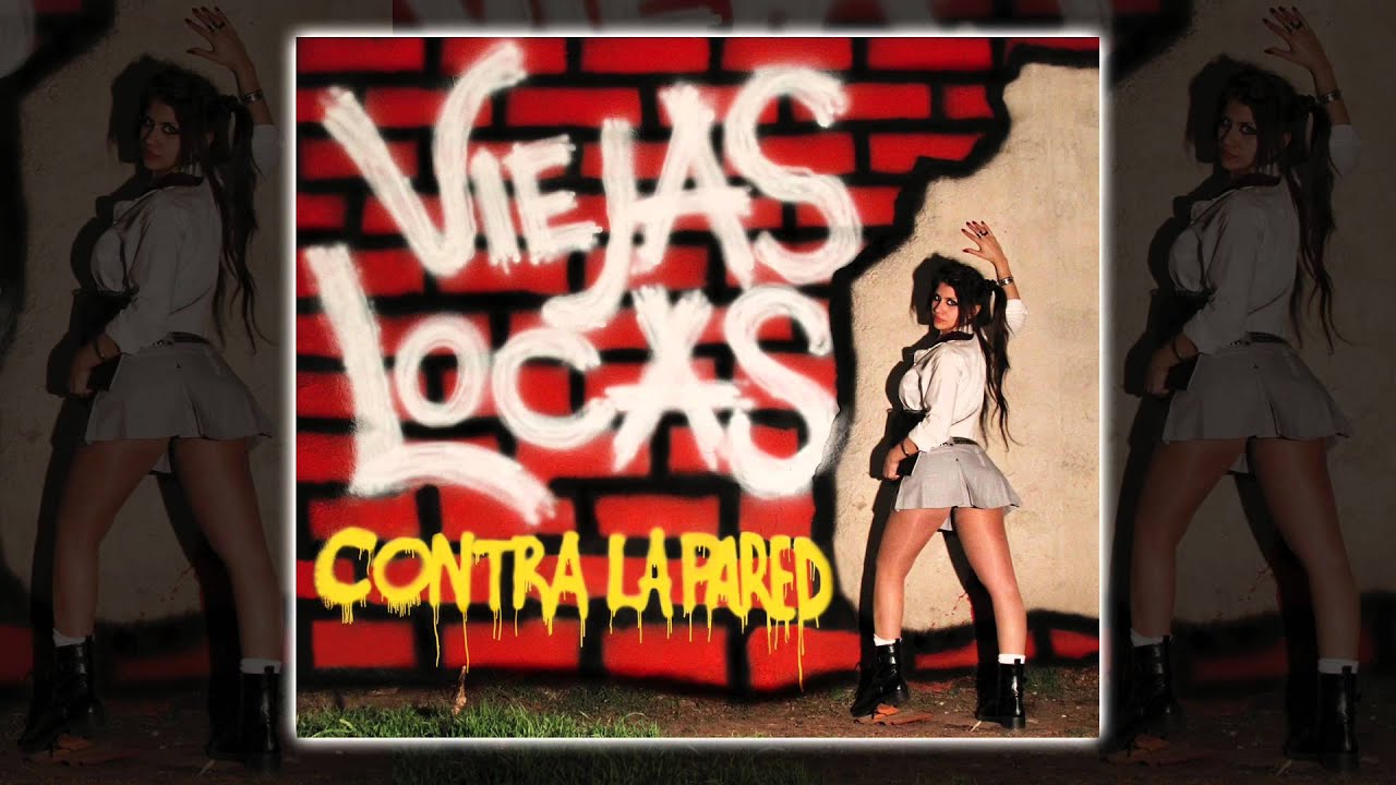 letras del cd contra la pared viejas locas