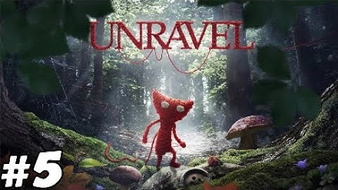 Unravel gameplay Chapter #5 ( Off The Rails ) No Commentary
