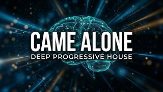 Came Alone (Official Release) Deep Progressive House