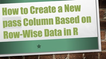 How to Create a New pass Column Based on Row-Wise Data in R