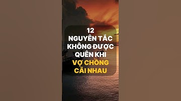 12 nguyên tắc không được quên khi vợ chồng cãi nhau #positiveenergy