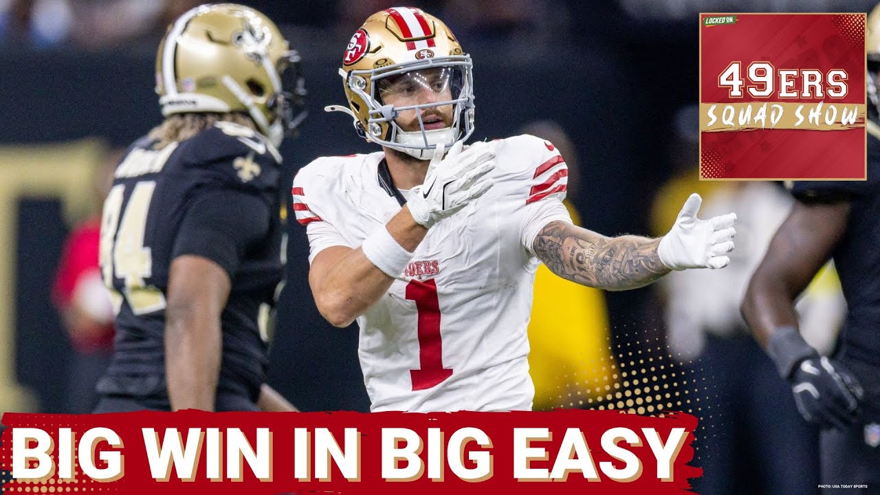 49ERS SQUAD SHOW: MAC JONES TOSSES THREE TOUCHDOWNS as 49ers March Over Saints