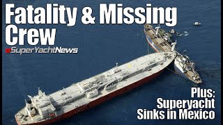 Ship Collision Leaves 1 Dead & 4 Missing | Superyacht Sinks in Storm | SY News Ep262