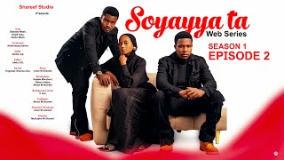 SOYAYYA TA - SEASON 1- EPISODE 2