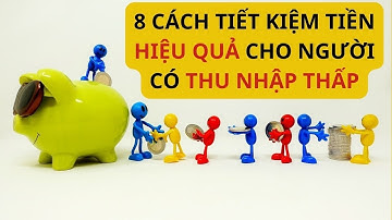 8 Cách Tiết Kiệm Tiền Hiệu Quả Cho Các Bạn Có Thu Nhập Dưới 10 Triệu