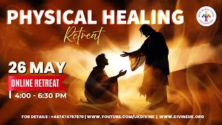 (LIVE) Physical Healing Retreat (26 May 2024) Divine UK