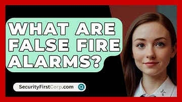 What Are False Fire Alarms? - SecurityFirstCorp.com