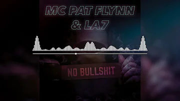 Mc Pat Flynn & LA7 - No Bullshit