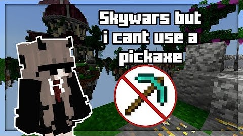Skywars but i cant use my pickaxe