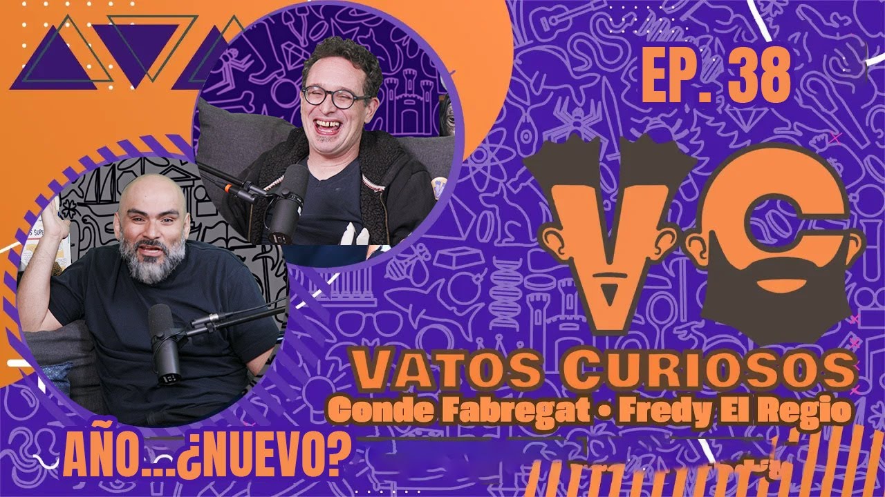Vatos Curiosos Ep. 38 | año... nuevo?