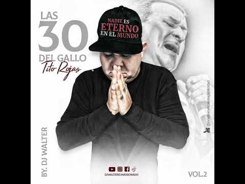 Tito Rojas Mix Las 30 Del Gallo Vol 2 Dedicado a Mi Esposa...! NO A LA VIOLENCIA SI A LA SALSA