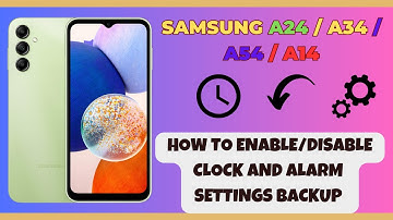 How to Enable/Disable Clock and Alarm Settings Backup Samsung A24 / A34 / A54 / A14