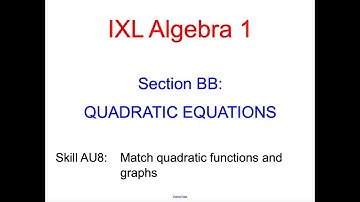 IXL BB.14 Algebra 1 Match quadratic functions and graphs (AU8)