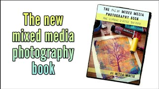 Take a look inside The NEW Mixed Media Photography Book