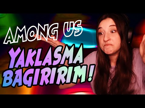 YAKLAŞMA BAĞIRIRIM! | AMONG US