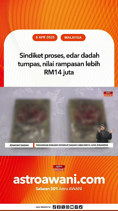 Sindiket proses, edar dadah tumpas, nilai rampasan lebih RM14 juta