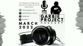 Garbie Project Podcast March 2022