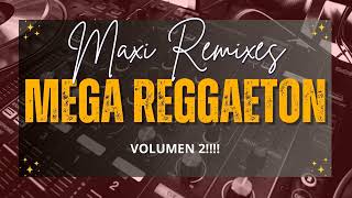 MEGA REGGAETON - Volumen 2 - MAXI REMIXES