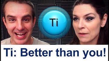 Ti: They really are better than you!