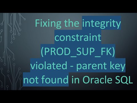 Fixing the integrity constraint (PROD_SUP_FK) violated - parent key not found in Oracle SQL
