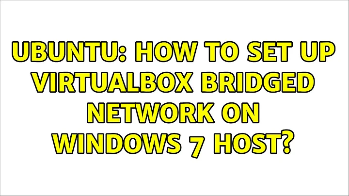 Ubuntu: How to set up VirtualBox Bridged Network on Windows 7 Host?