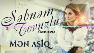 Şəbnəm Tovuzlu Mən Aşiq (TikTok Remix)