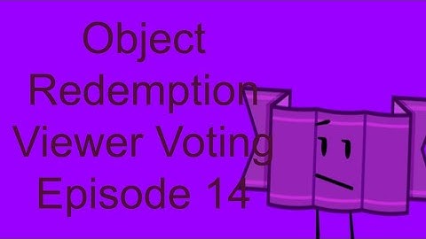 Object Redemption Viewer Voting Episode 14