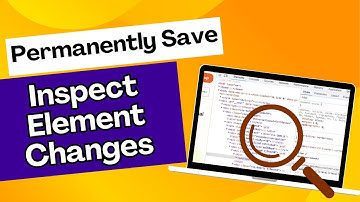 Save Inspect Element Changes PERMANENTLY with Easy Methods