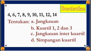 Statistika, Cara Menentukan Jangkauan, Kuartil, Jangkauan Inter Kuartil dan Simpangan Kuartil.