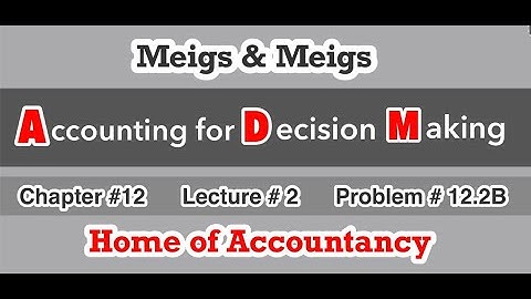 Lecture # 02 || Chapter 12 || Financial& Managerial Accounting (ADM) || Problem # 12.2 B ||
