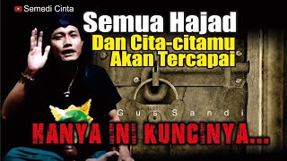 99% HAJAD & CITA-CITAMU AKAN TERWUJUD, INI SYARATNYA - GUS SANDI