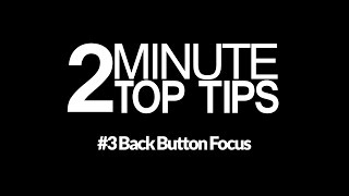 2 Minute Top Tip #3: Back Button Focus