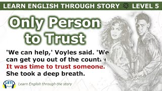 Learn English through story 🍀 level 5 🍀 Only Person to Trust