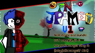 Noli Redacted Bundle But n1nnj@_j0 & lukyjulianangel Sing It! [JPAMOD V1 OST]