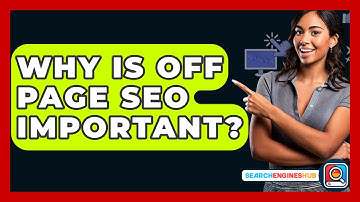 Why Is Off Page SEO Important? - SearchEnginesHub.com