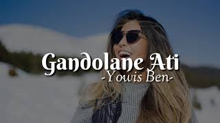 Gandolane Ati - Yowis Ben ( Lirik )
