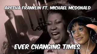 ARETHA FRANKLIN - EVER CHANGING TIMES ft. MICHAEL MCDONALD | FIRST TIME HEARING *REACTION*