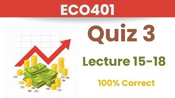 ECO401 quiz 3 solution_fall 2023_Full solved_Lesson 15-18_eco401 quiz 3 solution