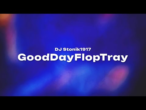 DJ Stonik1917 — GoodDayFlopTray | Какой хороший день, чтобы подарить цветок (премьера трека 2024)