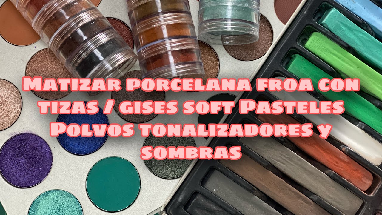 COMO MATIZAR CON GISES / TIZAS SOFT PASTEL TONALIZADORES EN POLVO Y SOMBRA DE OJOS LA PORCELANA