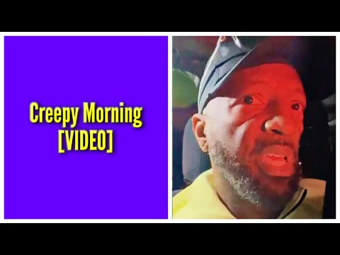 Creepy Morning
