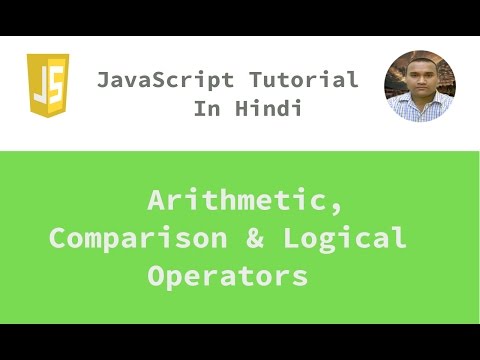 JavaScript Tutorial - 10 - Arithmetic, Logical & Comparision Operator | Hindi
