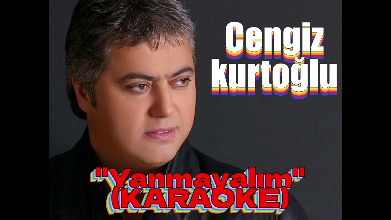 CENGİZ KURTOĞLU - Yanmayalım (KARAOKE)
