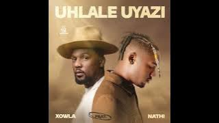 Xowla, Nathi - Uhlale Uyazi [ Audio]