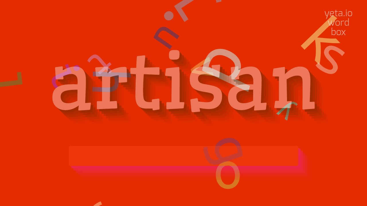 How to say "artisan"! (High Quality Voices) - YouTube